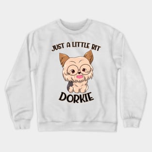 Just A Little Bit Dorkie Crewneck Sweatshirt